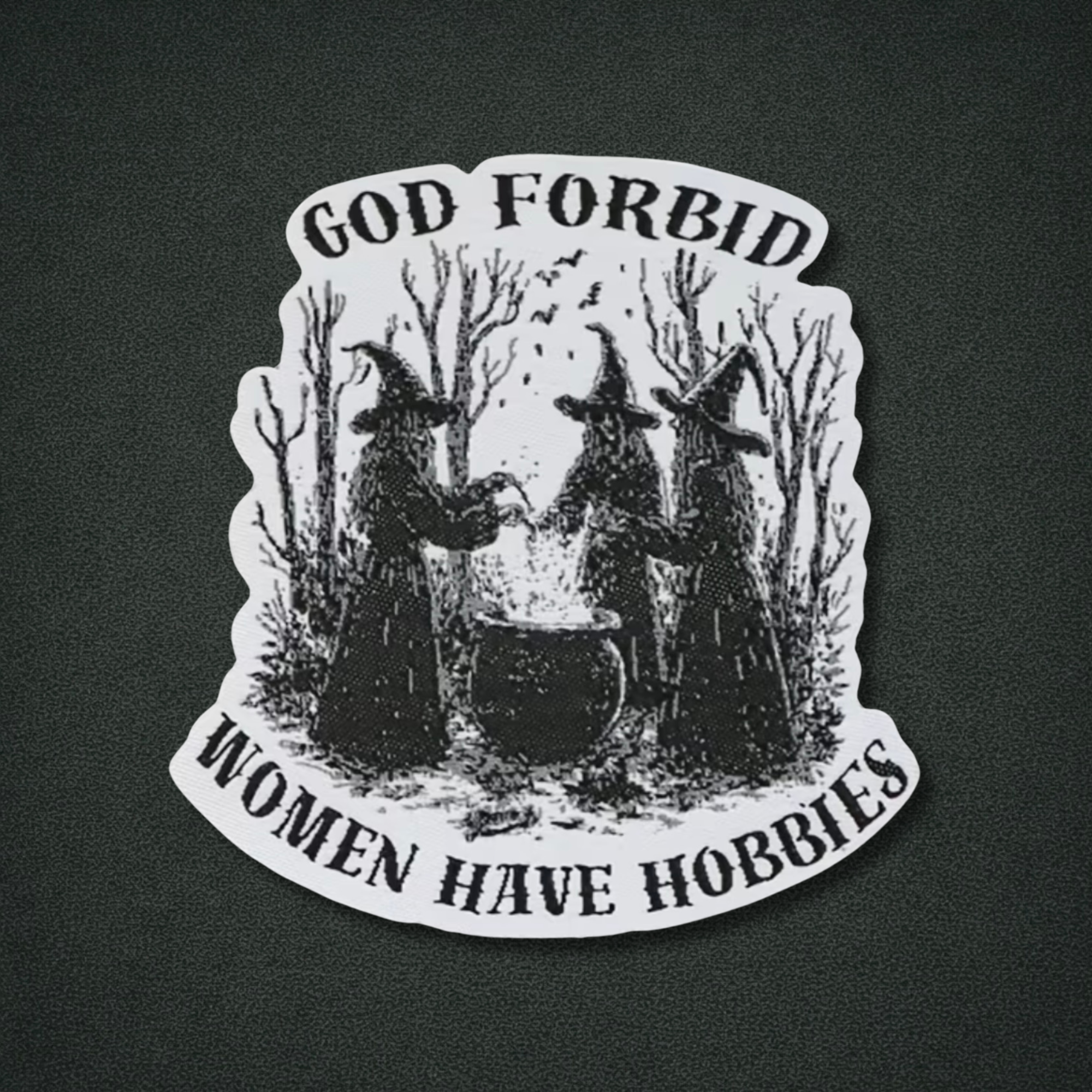 God Forbid Women Have Hobbies Patch