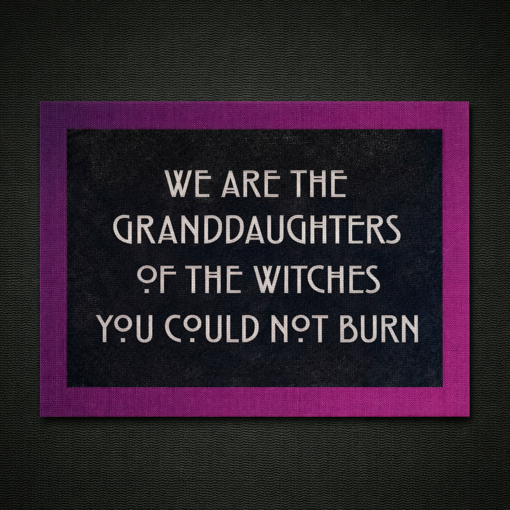 We Are the Granddaughters of the Witches You Could Not Burn Panel