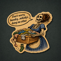 Nobody’s Doing Me Either Domestic Decay Sticker