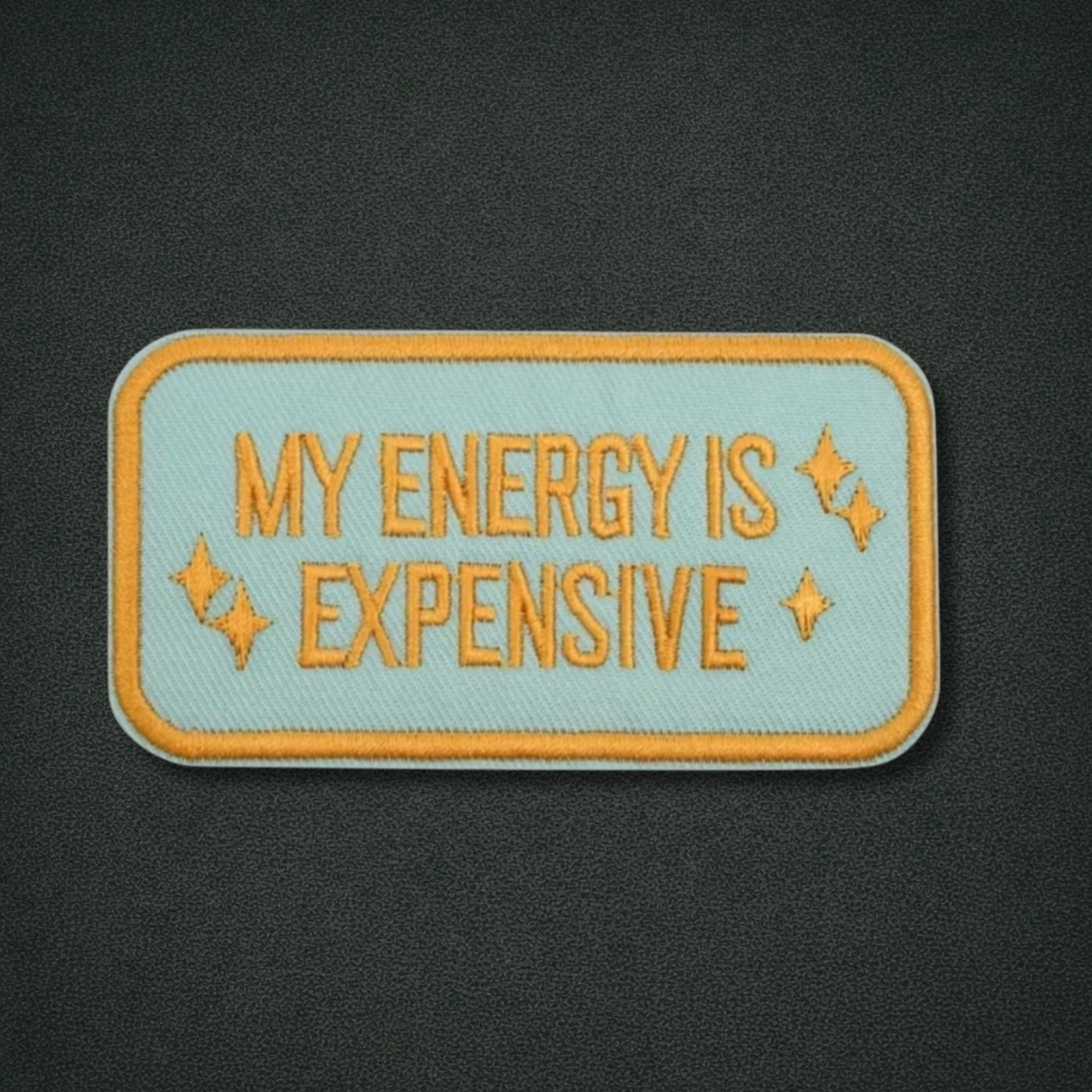 My Energy Is Expensive Embroidered Patch