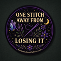One Stitch Away From Losing It