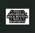 Rock Bottom Has a Basement Sticker