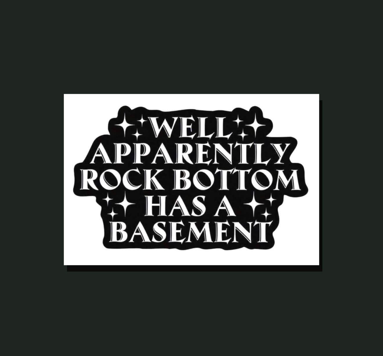Rock Bottom Has a Basement Sticker
