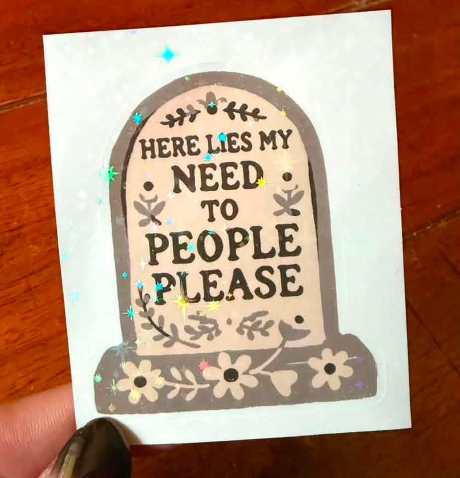 Holographic Here lies my need to please people sticker