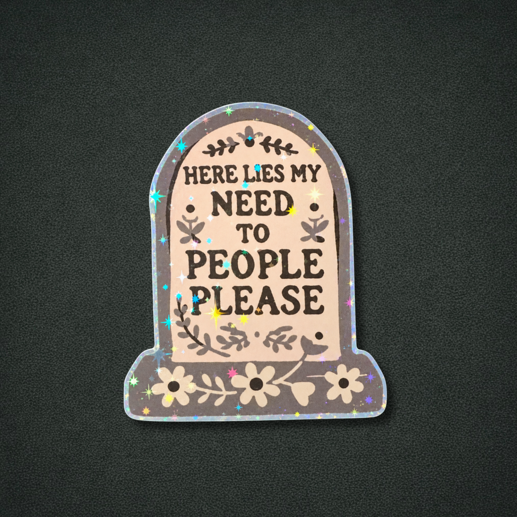 Holographic Here lies my need to please people sticker